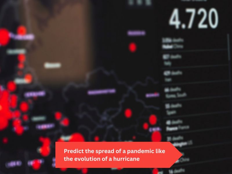 Predict the Spread of a Pandemic Like They Can The Evolution Of A Hurricane